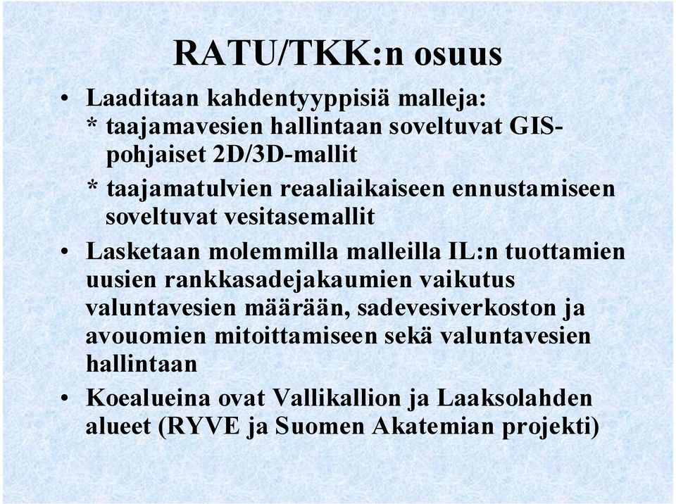 IL:n tuottamien uusien rankkasadejakaumien vaikutus valuntavesien määrään, sadevesiverkoston ja avouomien