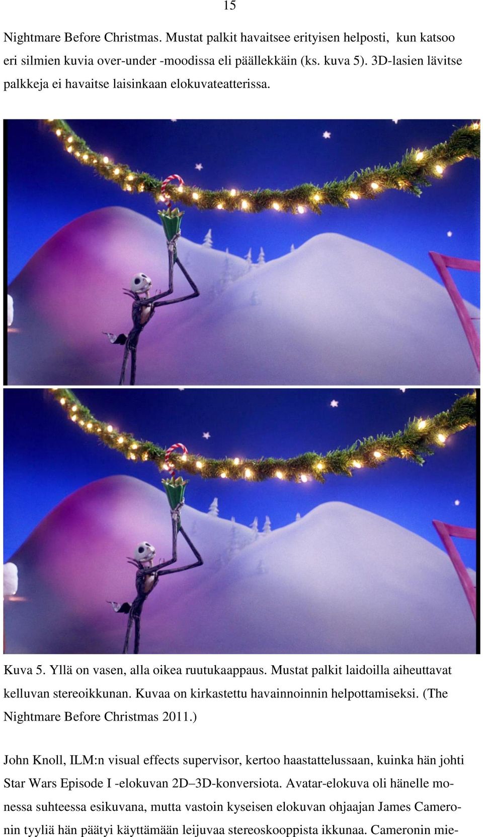Kuvaa on kirkastettu havainnoinnin helpottamiseksi. (The Nightmare Before Christmas 2011.