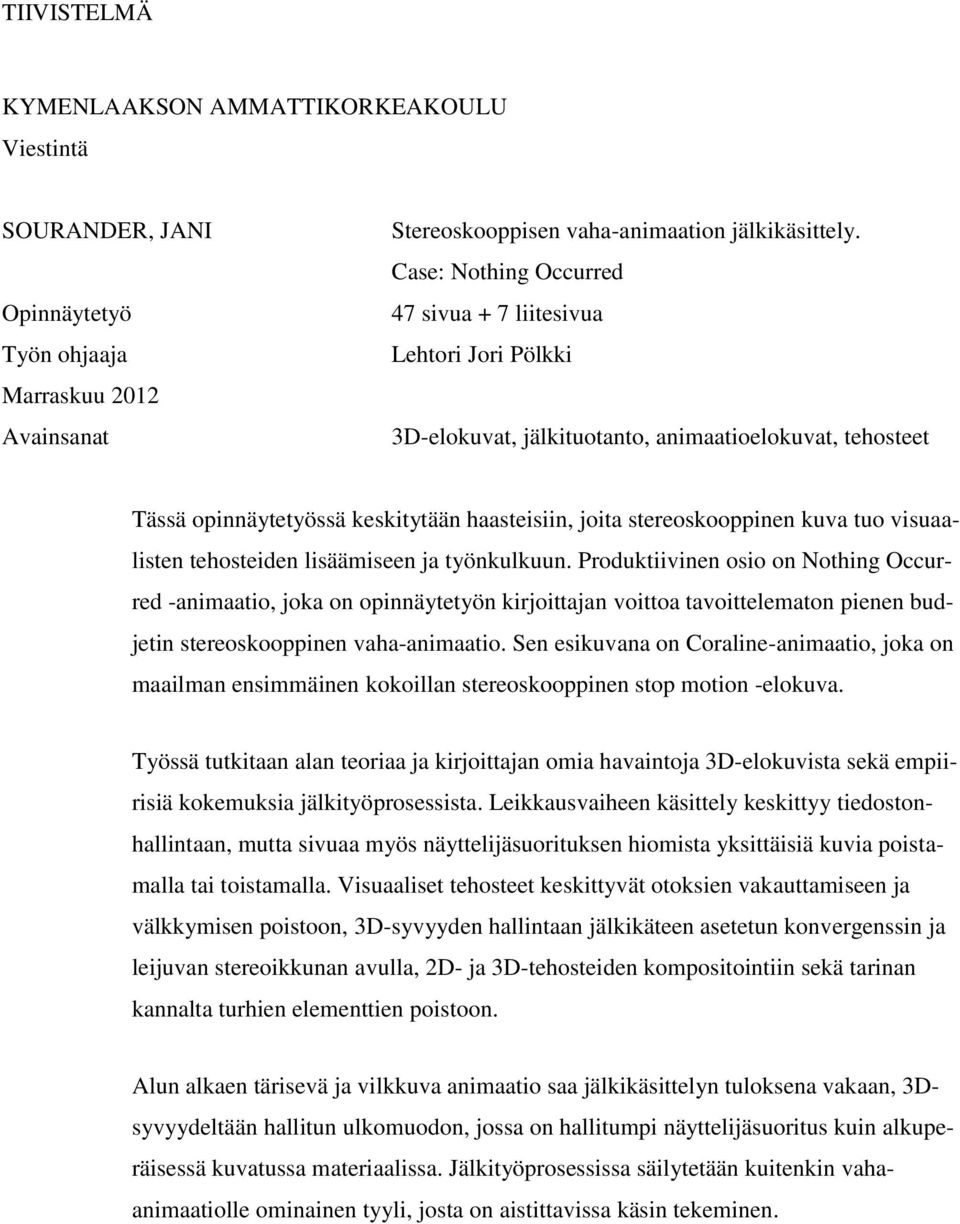 tuo visuaalisten tehosteiden lisäämiseen ja työnkulkuun.