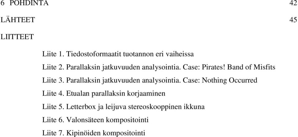 Parallaksin jatkuvuuden analysointia. Case: Nothing Occurred Liite 4.