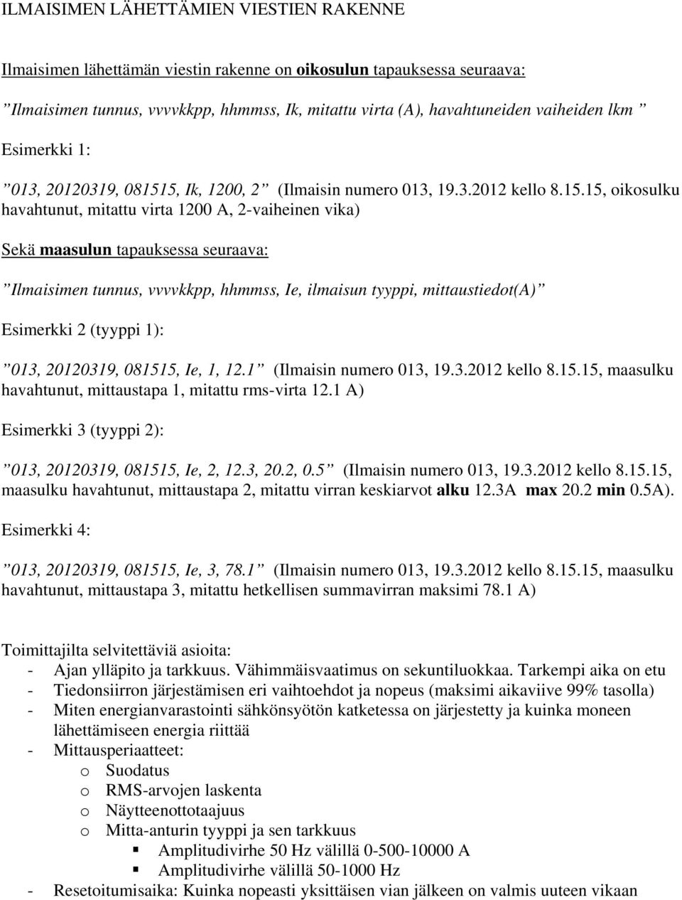 5, Ik, 1200, 2 (Ilmaisin numero 013, 19.3.2012 kello 8.15.