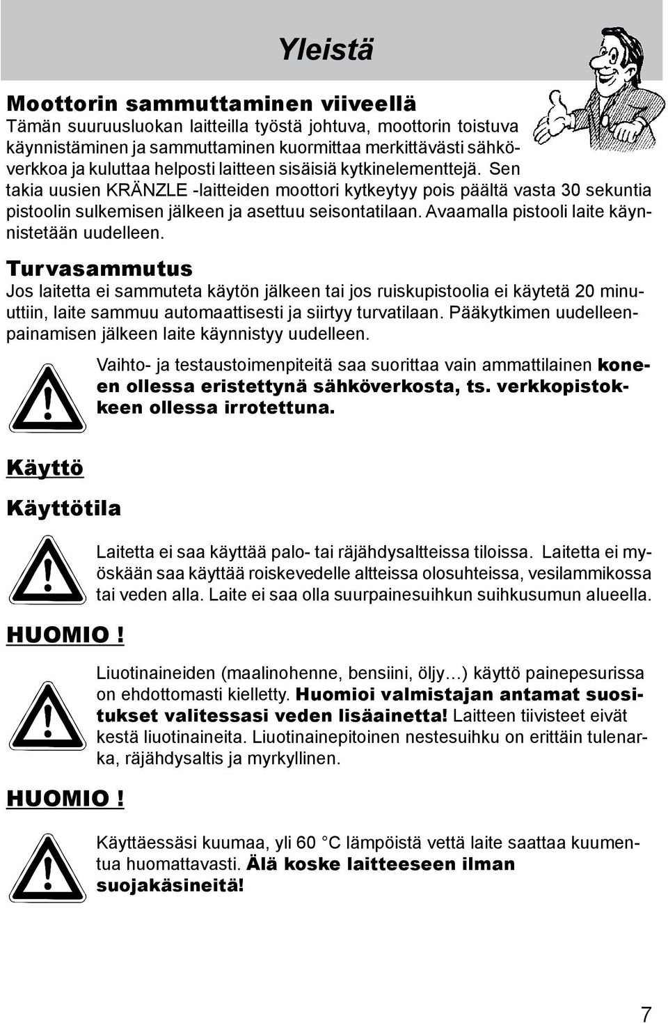 Avaamalla pistooli laite käynnistetään uudelleen.