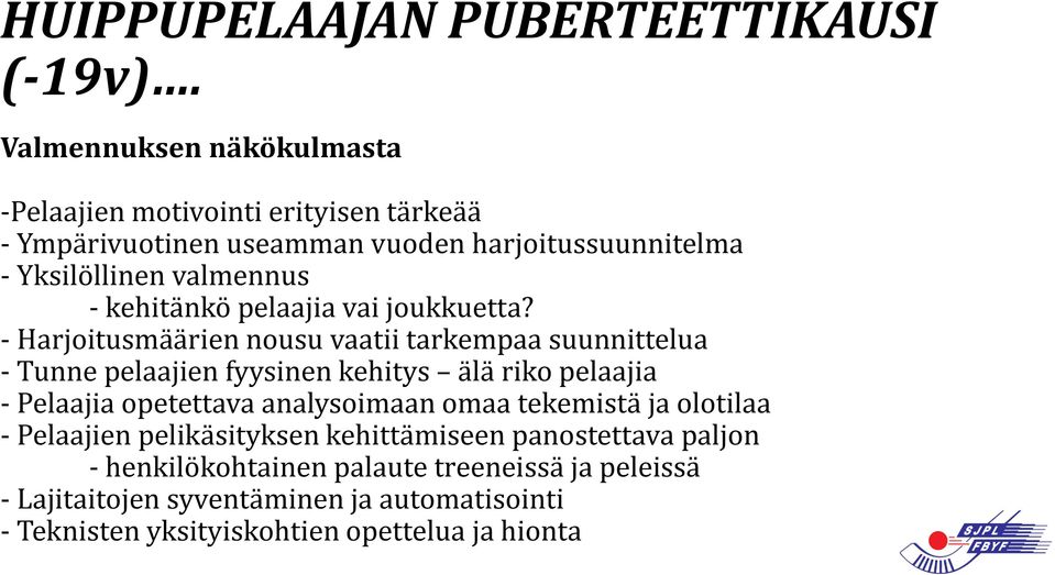 kehitänkö pelaajia vai joukkuetta?