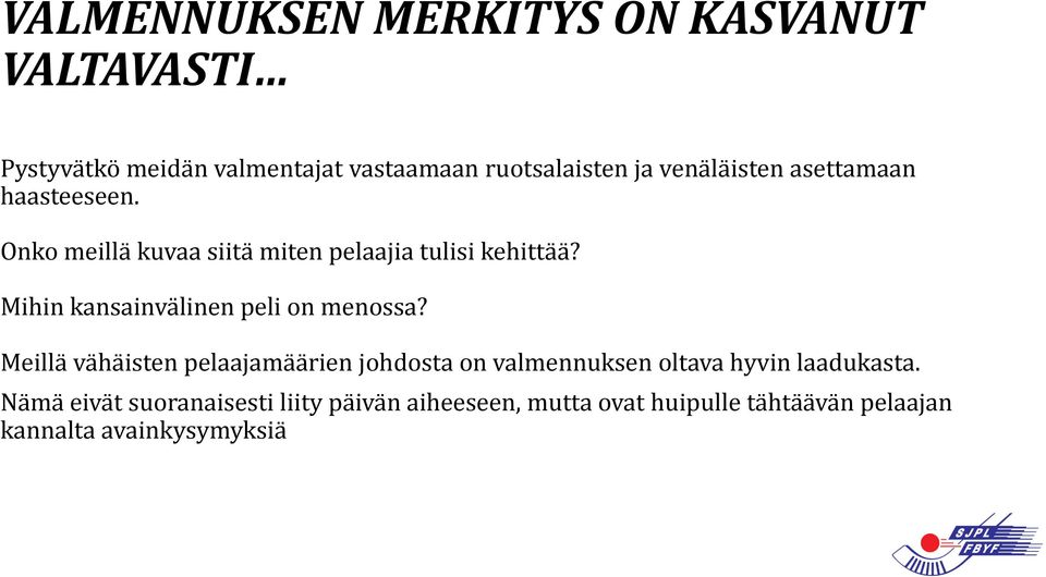 Mihin kansainvälinen peli on menossa?