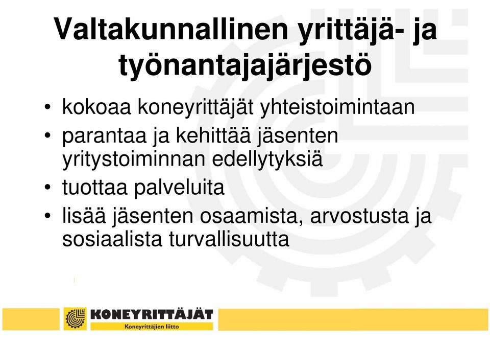 jäsenten yritystoiminnan edellytyksiä tuottaa palveluita