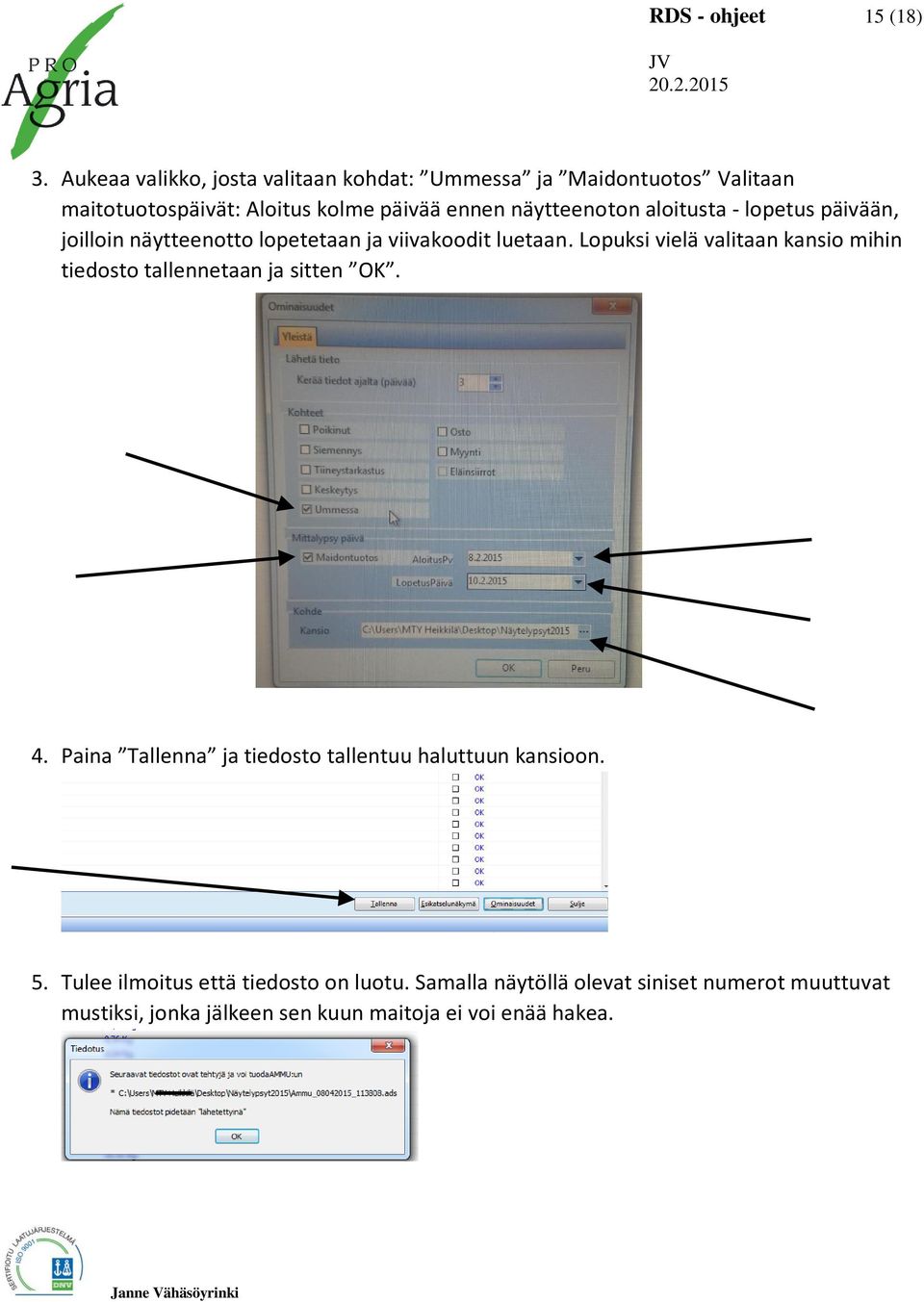 aloitusta - lopetus päivään, joilloin näytteenotto lopetetaan ja viivakoodit luetaan.