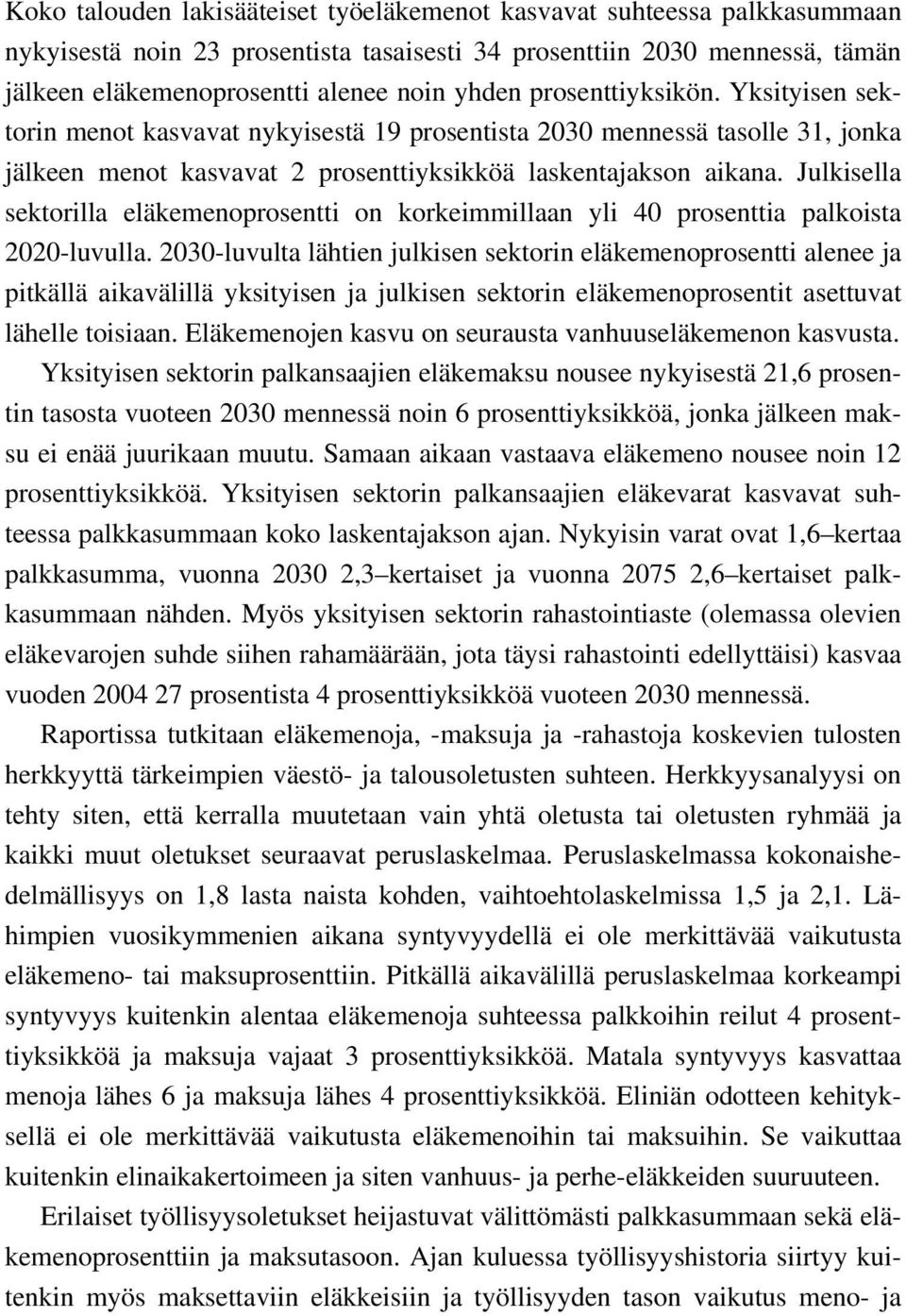 Julkisella sektorilla eläkemenoprosentti on korkeimmillaan yli 40 prosenttia palkoista 2020-luvulla.