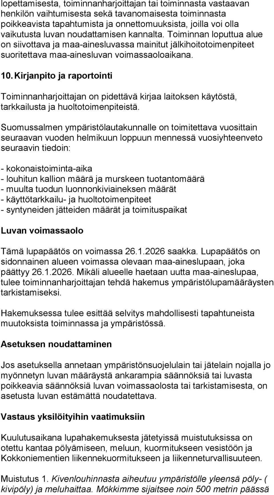 Kirjanpito ja raportointi Toiminnanharjoittajan on pidettävä kirjaa laitoksen käytöstä, tarkkailusta ja huoltotoimenpiteistä.