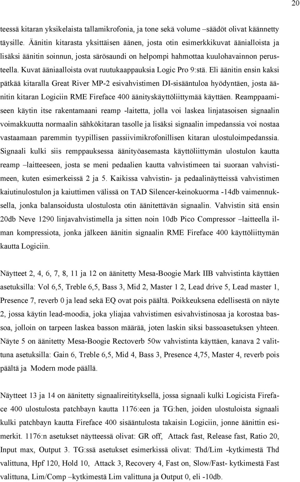 Kuvat ääniaalloista ovat ruutukaappauksia Logic Pro 9:stä.