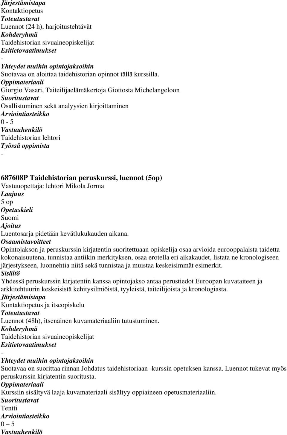 kevätlukukauden aikana.