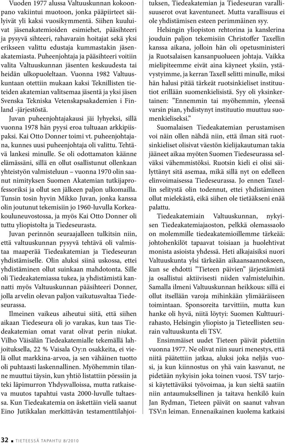Puheenjohtaja ja pääsihteeri voitiin valita Valtuuskunnan jäsenten keskuudesta tai heidän ulkopuoleltaan.