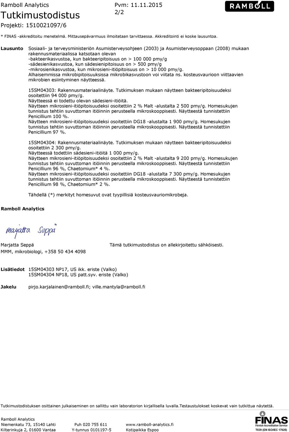 pmy/g -sädesienikasvustoa, kun sädesienipitoisuus on > 500 pmy/g -mikrosienikasvustoa, kun mikrosieni-itiöpitoisuus on > 10 000 pmy/g.