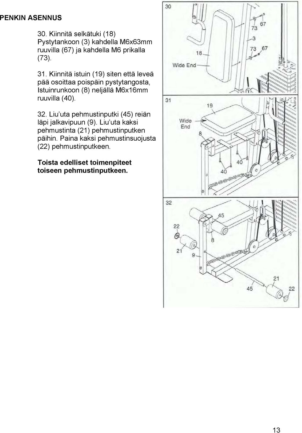 Kiinnitä istuin (19) siten että leveä pää osoittaa poispäin pystytangosta, Istuinrunkoon (8) neljällä M6x16mm ruuvilla