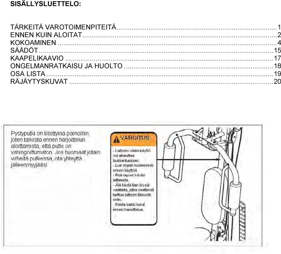 ..4 SÄÄDÖT...15 KAAPELIKAAVIO.