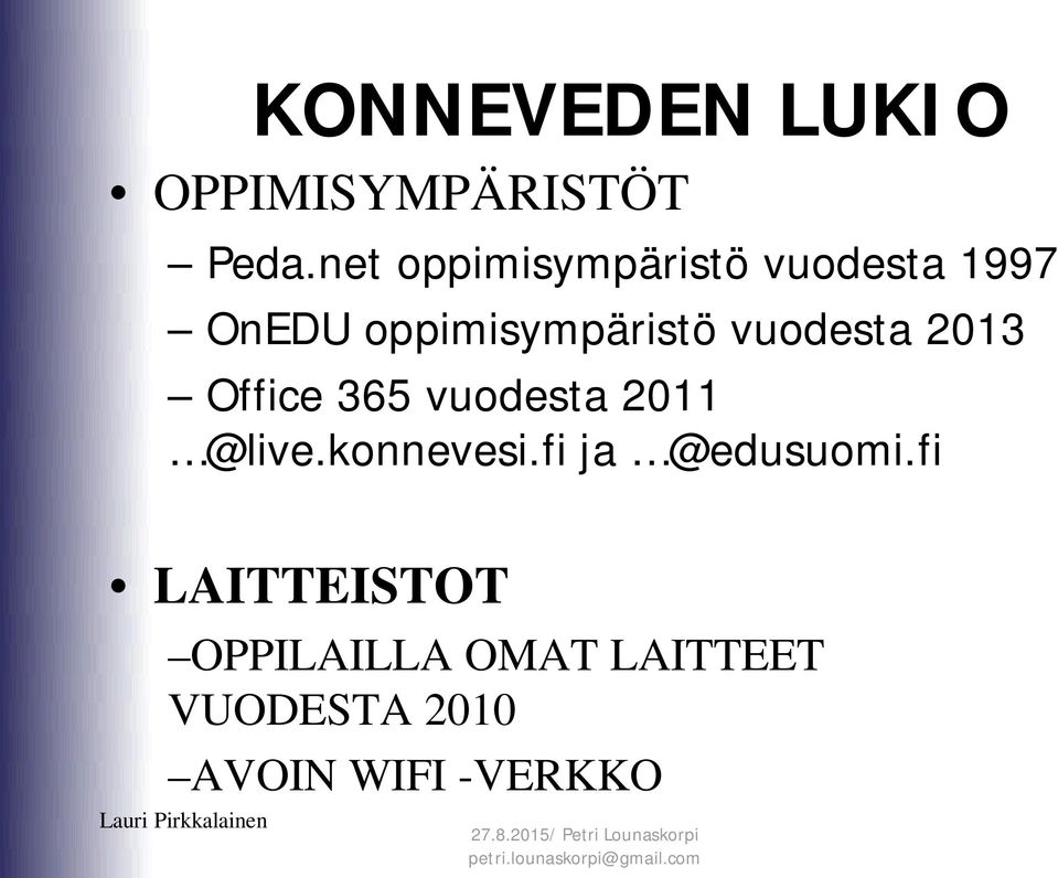 365 vuodesta 2011 @live.konnevesi.fi ja @edusuomi.