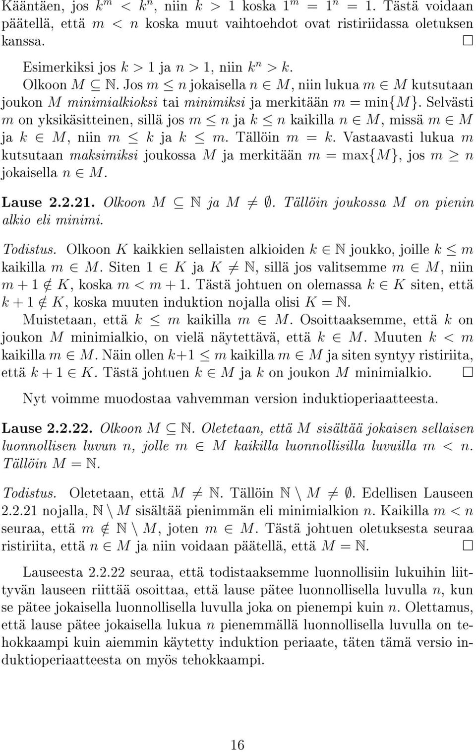 Selvästi m on yksikäsitteinen, sillä jos m n ja k n kaikilla n M, missä m M ja k M, niin m k ja k m. Tällöin m = k.