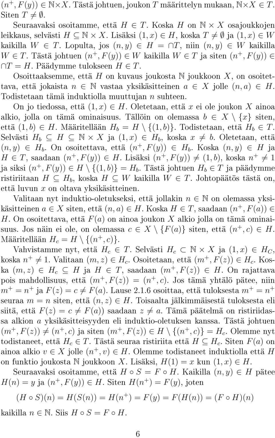 Päädymme tulokseen H T. Osoittaaksemme, että H on kuvaus joukosta N joukkoon X, on osoitettava, että jokaista n N vastaa yksikäsitteinen a X jolle (n, a) H.