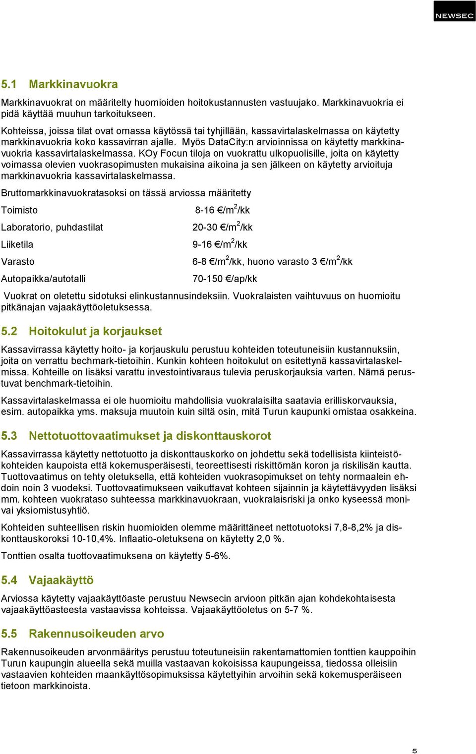 Myös DataCity:n arvioinnissa on käytetty markkinavuokria kassavirtalaskelmassa.