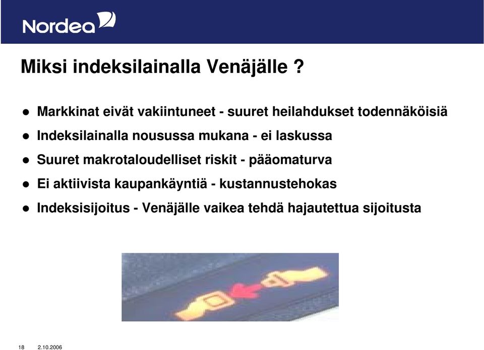 Indeksilainalla nousussa mukana - ei laskussa Suuret makrotaloudelliset