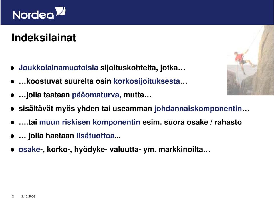 useamman johdannaiskomponentin.tai muun riskisen komponentin esim.