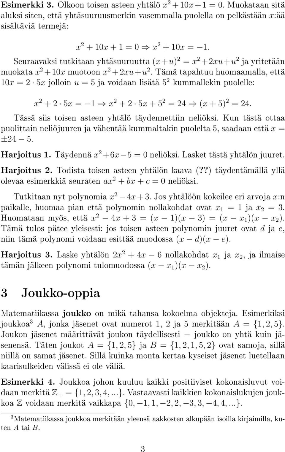 Seuraavaksi tutkitaan yhtäsuuruutta (x+u) 2 = x 2 +2xu+u 2 ja yritetään muokata x 2 +10x muotoon x 2 +2xu+u 2.