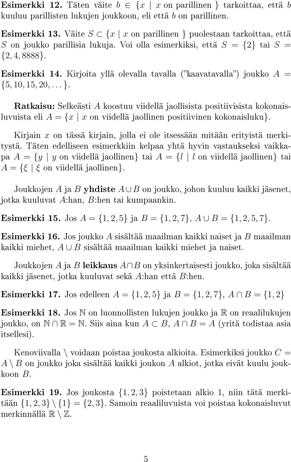 Kirjoita yllä olevalla tavalla (kaavatavalla) joukko A = {5, 10, 15, 20,... }.