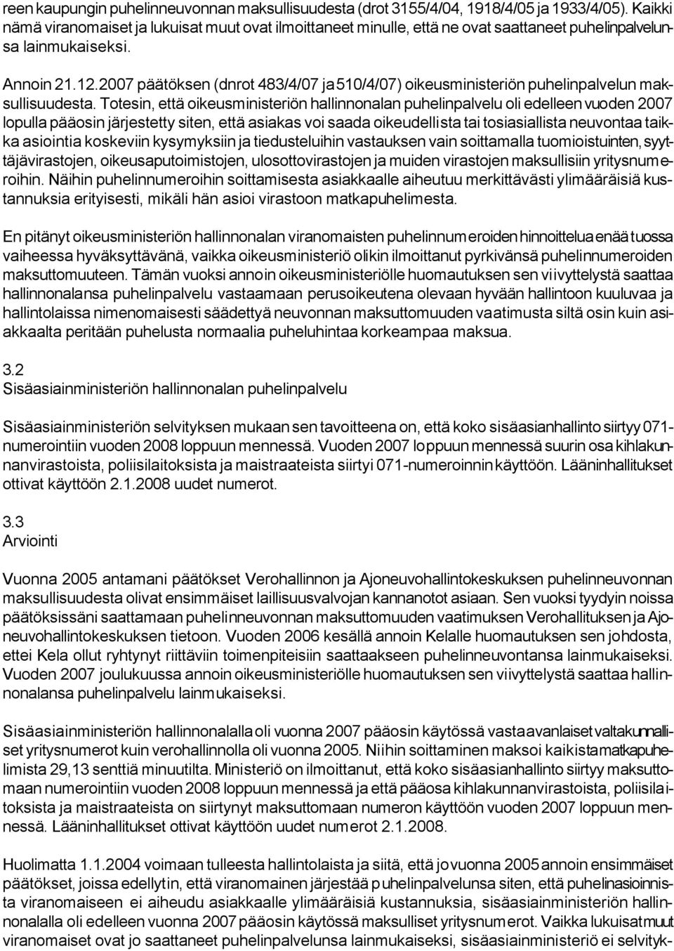 2007 päätöksen (dnrot 483/4/07 ja 510/4/07) oikeusministeriön puhelinpalvelun maksullisuudesta.