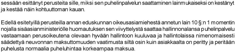 sen viivyttelystä saattaa hallinnonalansa puhelinpalvelu vastaamaan perusoikeutena olevaan hyvään hallintoon kuuluvaa ja hallintolaissa