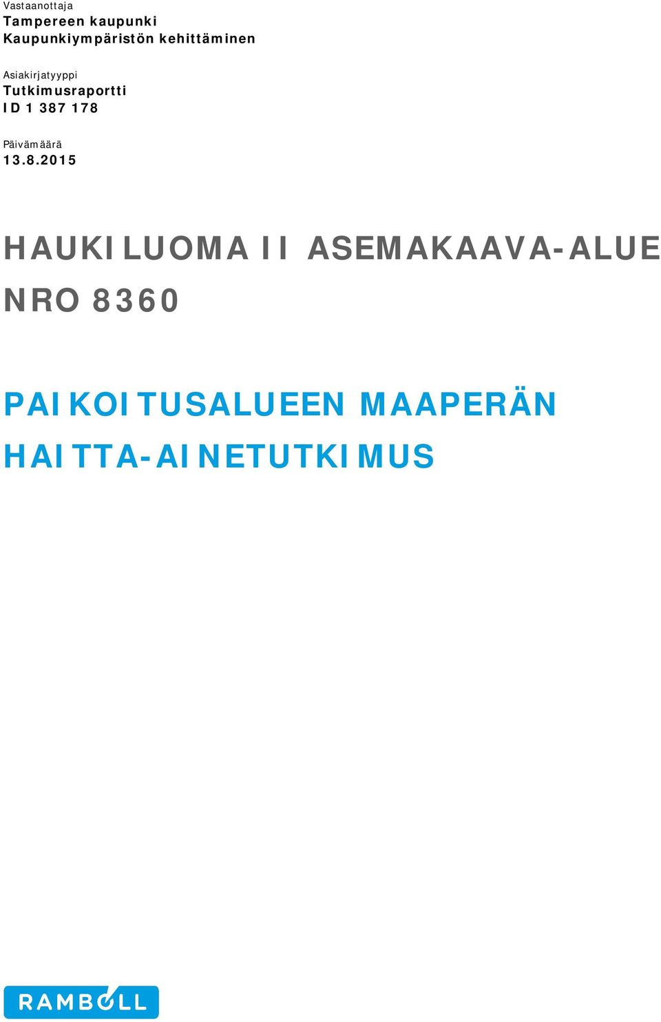 387 178 Päivämäärä 13.8.2015 HAUKILUOMA II