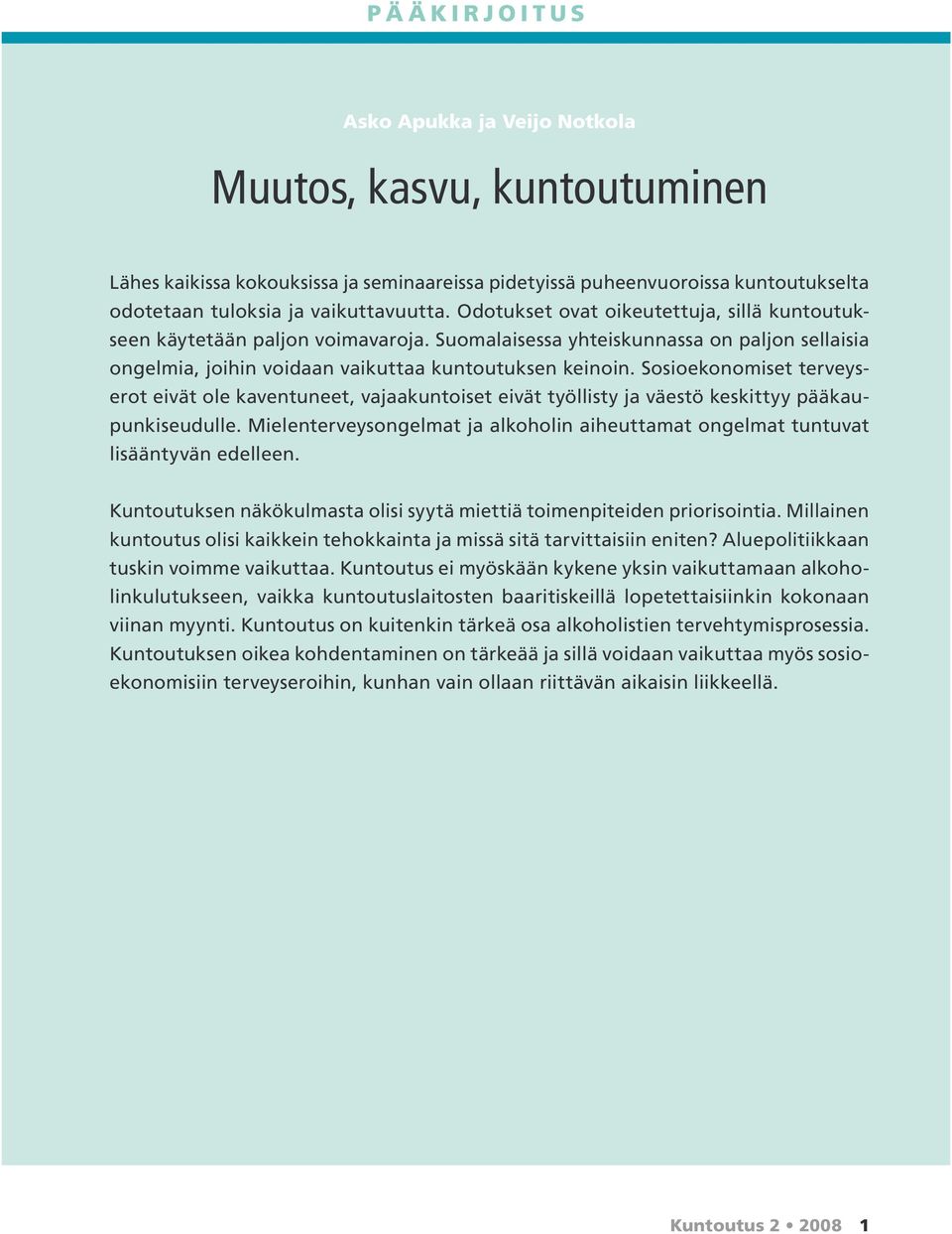 Sosioekonomiset terveyserot eivät ole kaventuneet, vajaakuntoiset eivät työllisty ja väestö keskittyy pääkaupunkiseudulle.