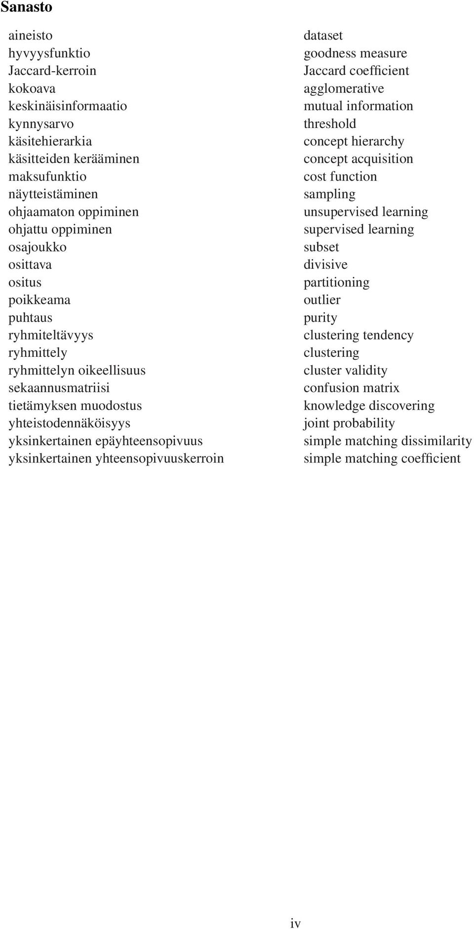 yksinkertainen yhteensopivuuskerroin dataset goodness measure Jaccard coefficient agglomerative mutual information threshold concept hierarchy concept acquisition cost function sampling unsupervised