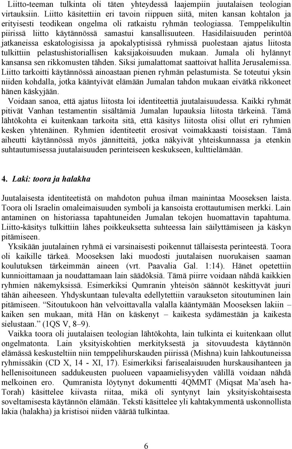 Temppelikultin piirissä liitto käytännössä samastui kansallisuuteen.