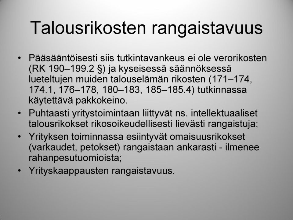 4) tutkinnassa käytettävä pakkokeino. Puhtaasti yritystoimintaan liittyvät ns.