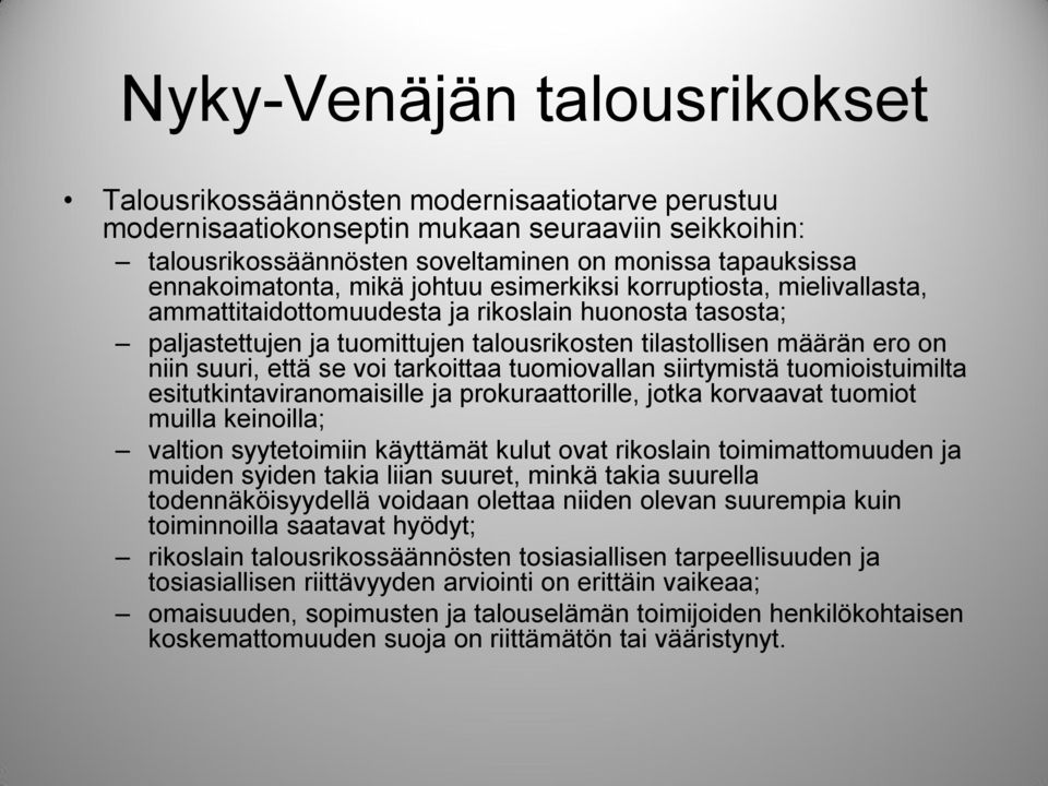 niin suuri, että se voi tarkoittaa tuomiovallan siirtymistä tuomioistuimilta esitutkintaviranomaisille ja prokuraattorille, jotka korvaavat tuomiot muilla keinoilla; valtion syytetoimiin käyttämät