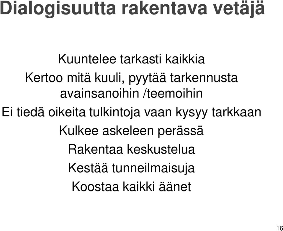 oikeita tulkintoja vaan kysyy tarkkaan Kulkee askeleen perässä