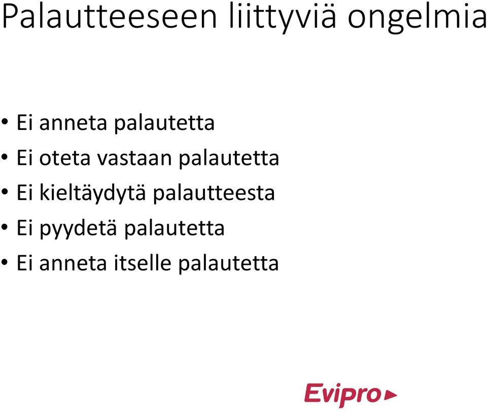 palautetta Ei kieltäydytä palautteesta