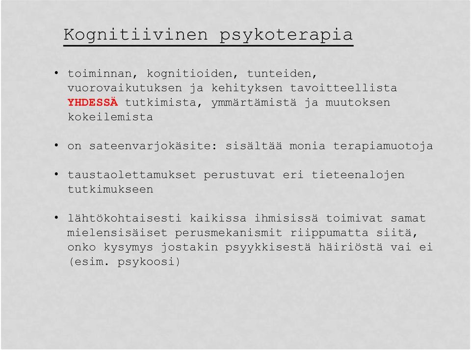 taustaolettamukset perustuvat eri tieteenalojen tutkimukseen lähtökohtaisesti kaikissa ihmisissä toimivat samat