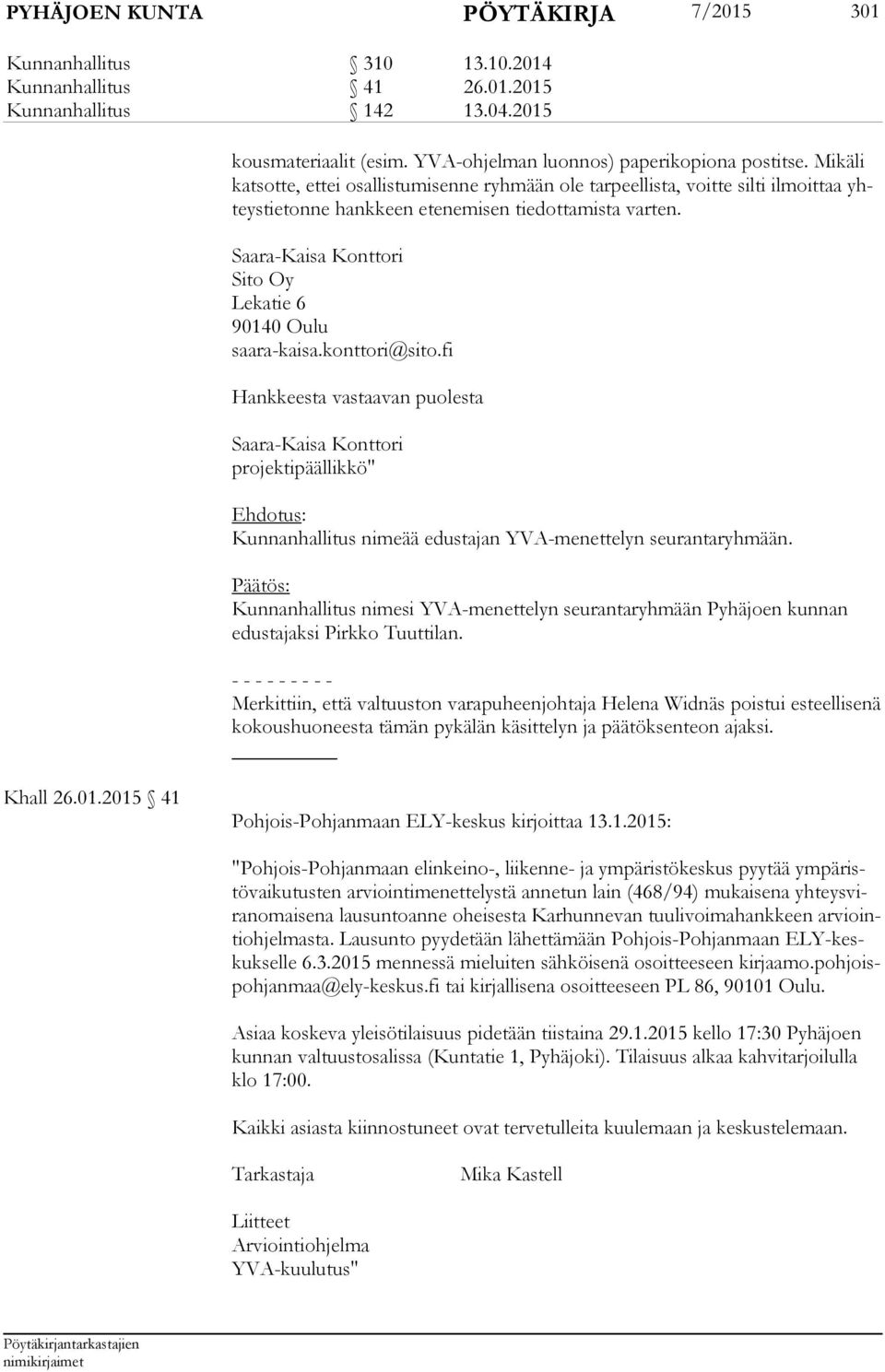 Saara-Kaisa Konttori Sito Oy Lekatie 6 90140 Oulu saara-kaisa.konttori@sito.