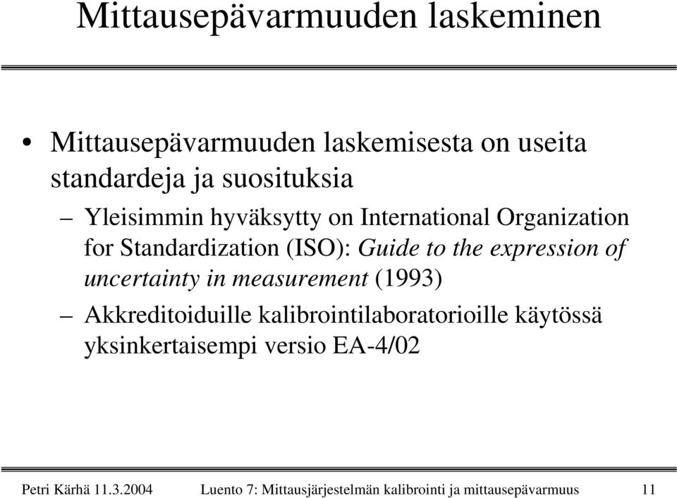 of uncertainty in measurement (1993) Akkreditoiduille kalibrointilaboratorioille käytössä