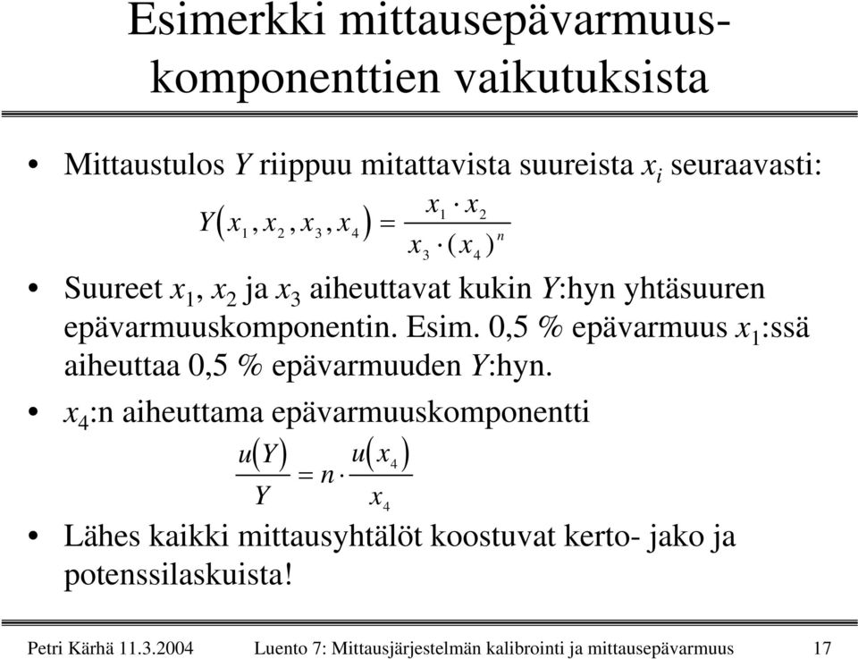 0,5 % epävarmuus 1 :ssä aiheuttaa 0,5 % epävarmuuden Y:hyn.