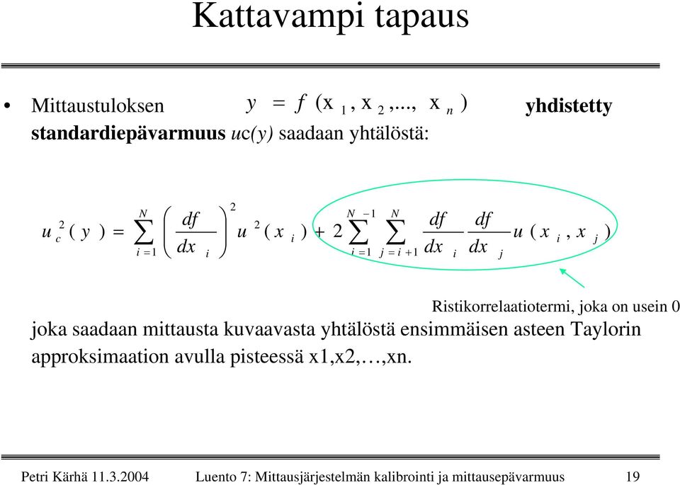 i = 1 j = i + 1 df d i df d j u ( i, j ) Ristikorrelaatiotermi, joka on usein 0 joka saadaan mittausta