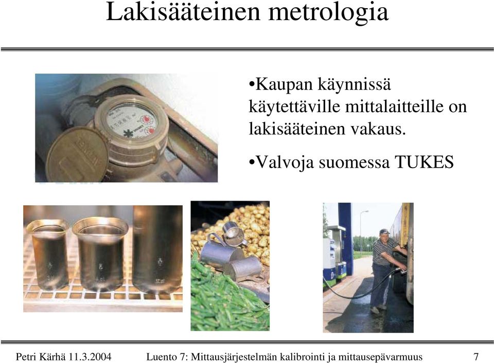 vakaus. Valvoja suomessa TUKES Petri Kärhä 11.3.