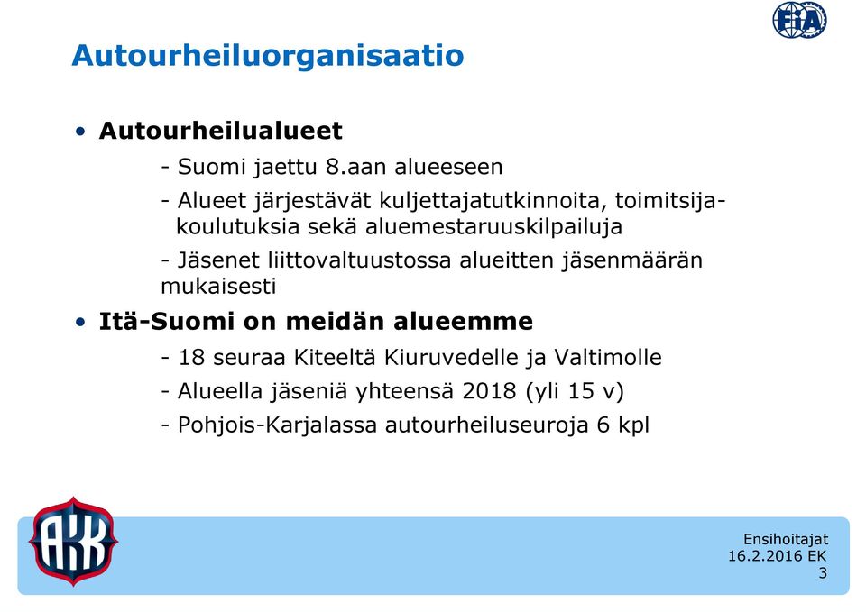 aluemestaruuskilpailuja - Jäsenet liittovaltuustossa alueitten jäsenmäärän mukaisesti Itä-Suomi on