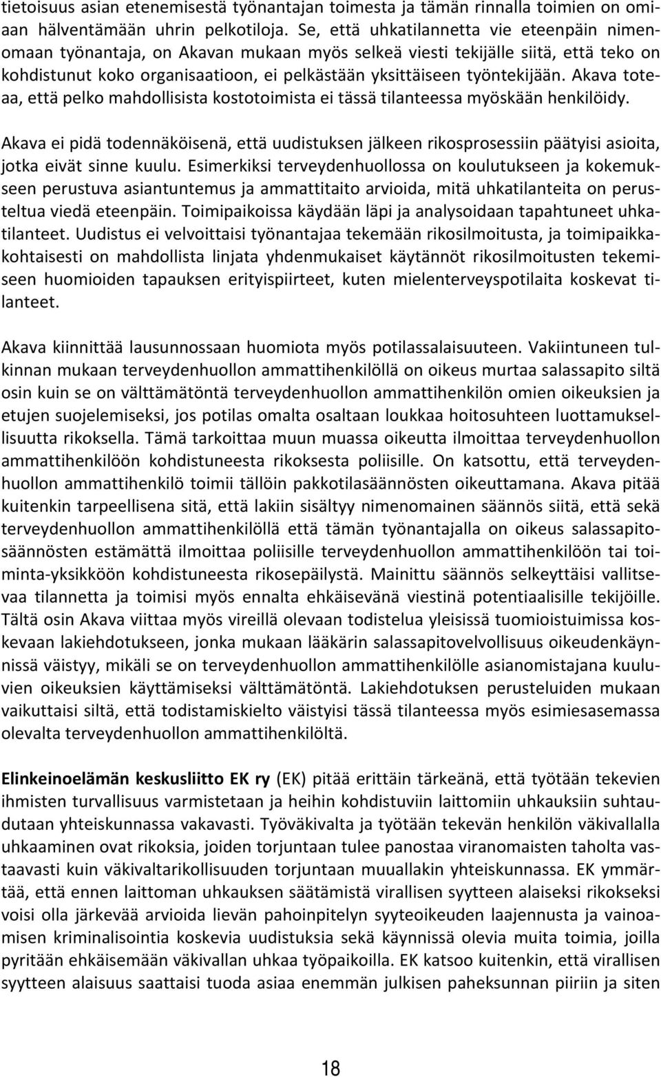 Akava toteaa, että pelko mahdollisista kostotoimista ei tässä tilanteessa myöskään henkilöidy.