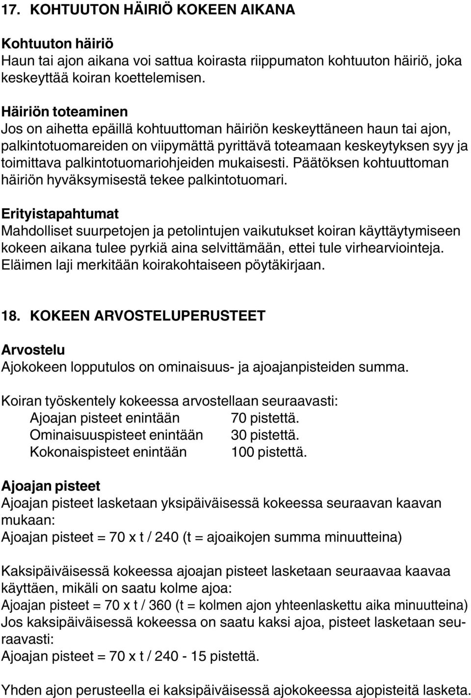 palkintotuomariohjeiden mukaisesti. Päätöksen kohtuuttoman häiriön hyväksymisestä tekee palkintotuomari.