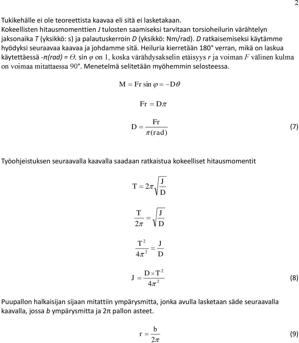 D ratkaisemiseksi käytämme hyödyksi seuraavaa kaavaa ja johdamme sitä. Heiluria kierretään 80 verran, mikä on laskua käytettäessä -π() = ϴ.