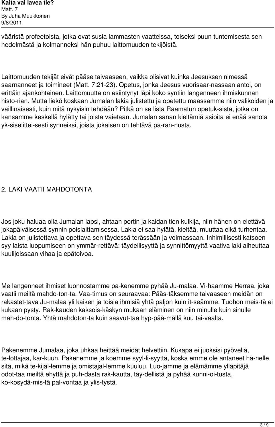 Laittomuutta on esiintynyt läpi koko syntiin langenneen ihmiskunnan histo rian.
