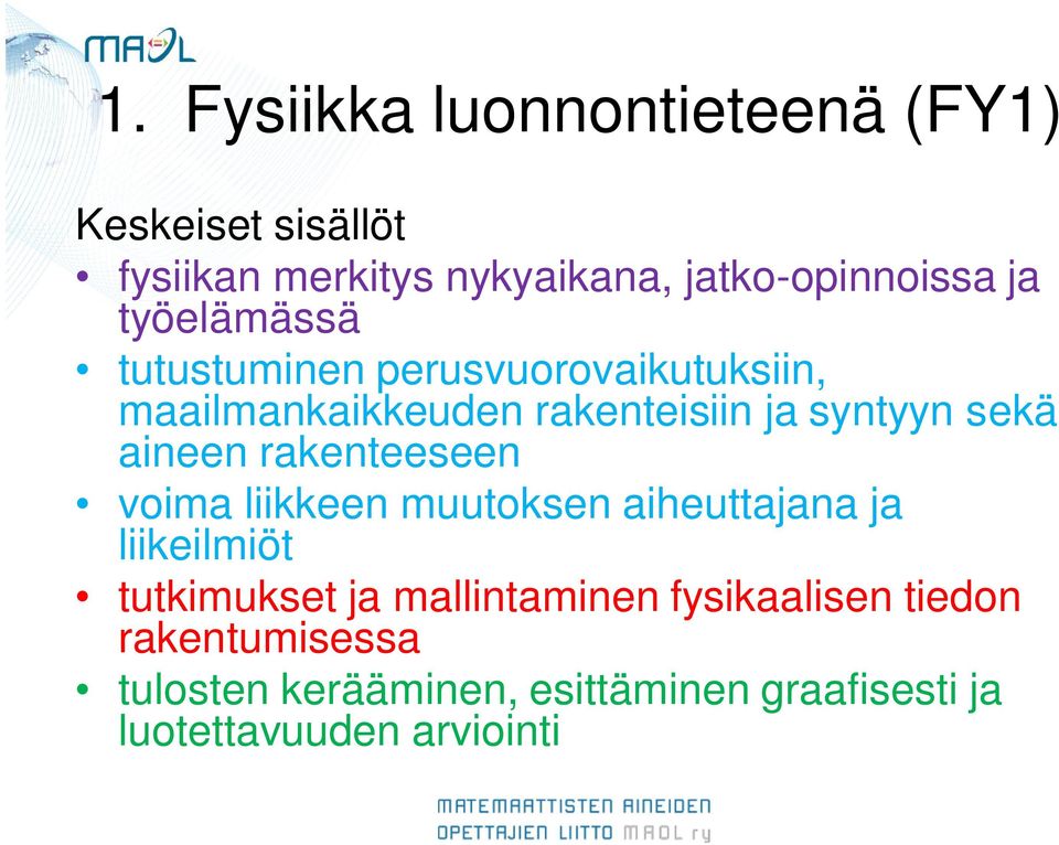 aineen rakenteeseen voima liikkeen muutoksen aiheuttajana ja liikeilmiöt tutkimukset ja mallintaminen