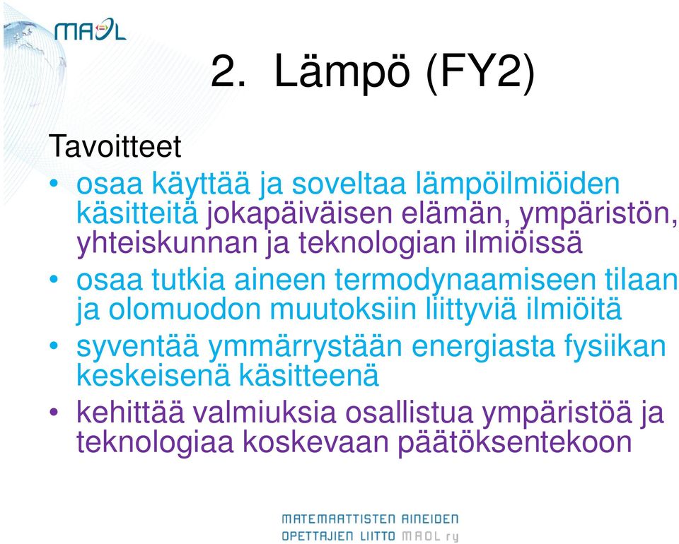 tilaan ja olomuodon muutoksiin liittyviä ilmiöitä syventää ymmärrystään energiasta fysiikan
