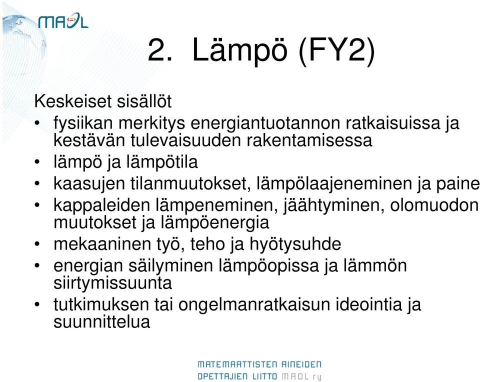 kappaleiden lämpeneminen, jäähtyminen, olomuodon muutokset ja lämpöenergia mekaaninen työ, teho ja